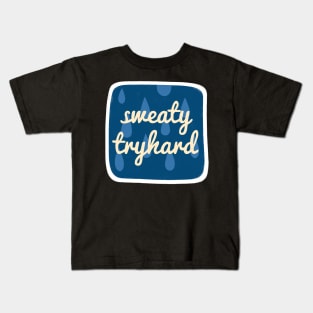 Sweaty Tryhard Kids T-Shirt